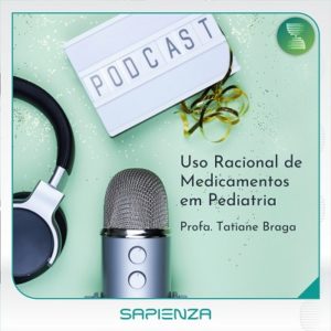 Podcast Uso Racional de Medicamentos em Pediatria