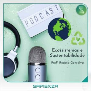 Podcast Ecossistemas e Sustentabilidade